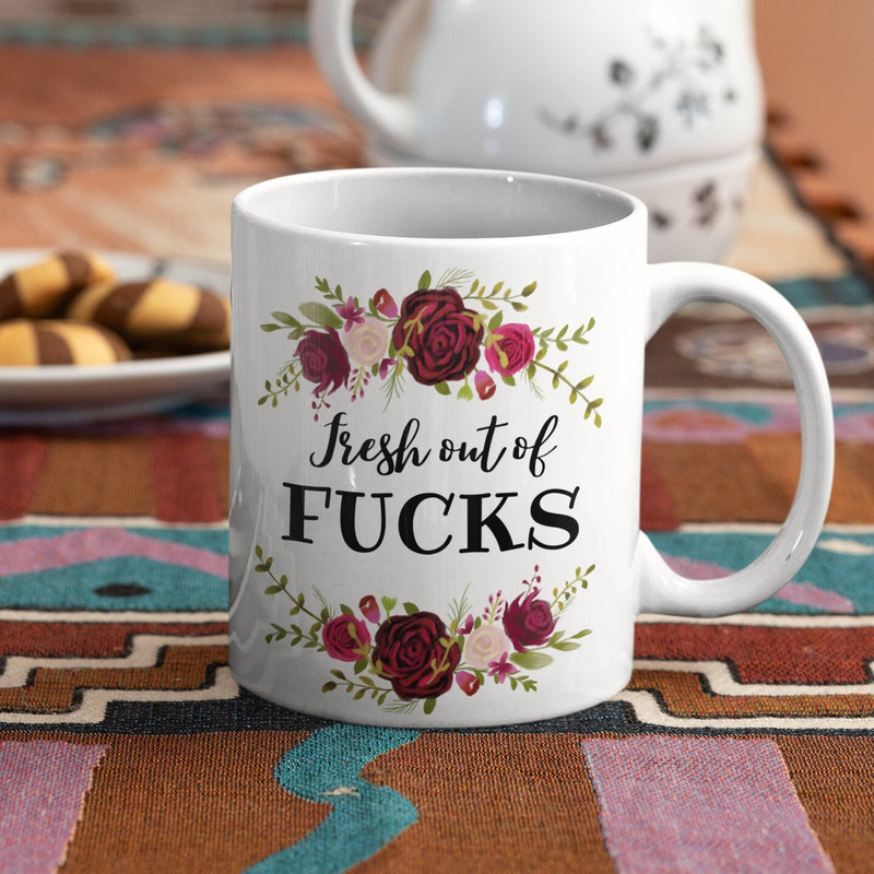 Fresh Out of Fucks Flowery Coffee Mug, Breakup Mug, Divorce Gift, Flowery Mug, Sassy Coffee Mug, Sarcastic cuss word mug.jpg