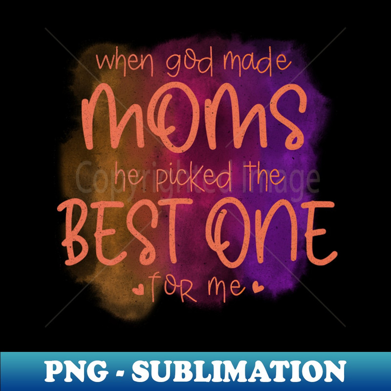 ST-20231114-22588_When God Made He Moms Gave Me The Best One Mothers Day For Girls Quote 9541.jpg
