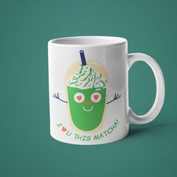 matcha coffee mug, funny i love you so matcha pun gift, cute gift for healthy friend