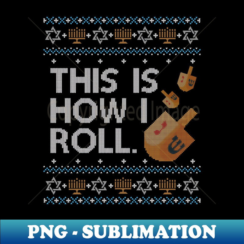 TO-20231114-13536_LONG SLEEVE SHIRT Funny Ugly Hanukkah How I Roll Dreidel Tee.jpg
