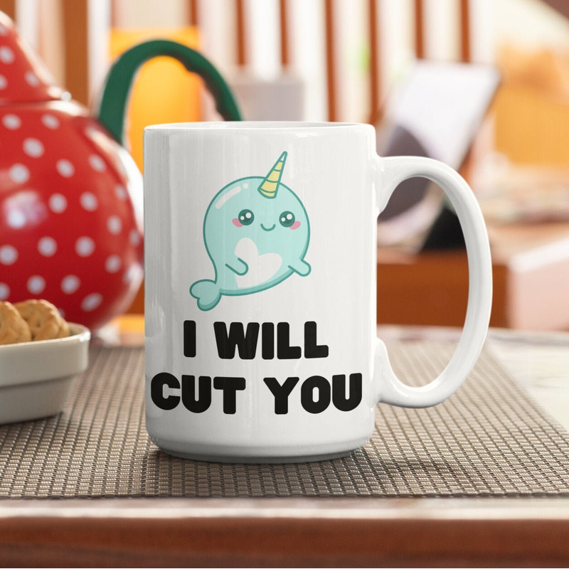Narwhal Mug Cute Kawaii Narwhal Coffee Mug Cute Mugs Funny Mug Sarcastic Mug Sarcastic Gifts Coworker Gift I Will Cut You Sassy Mug.jpg