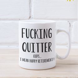 retirement gift fucking quitter i mean happy retirement funny retirement gifts retirement mug retirement gifts