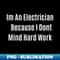 VD-20231114-8594_Funny Quote Im An Electrician Because I Dont Mind Hard Work 1981.jpg