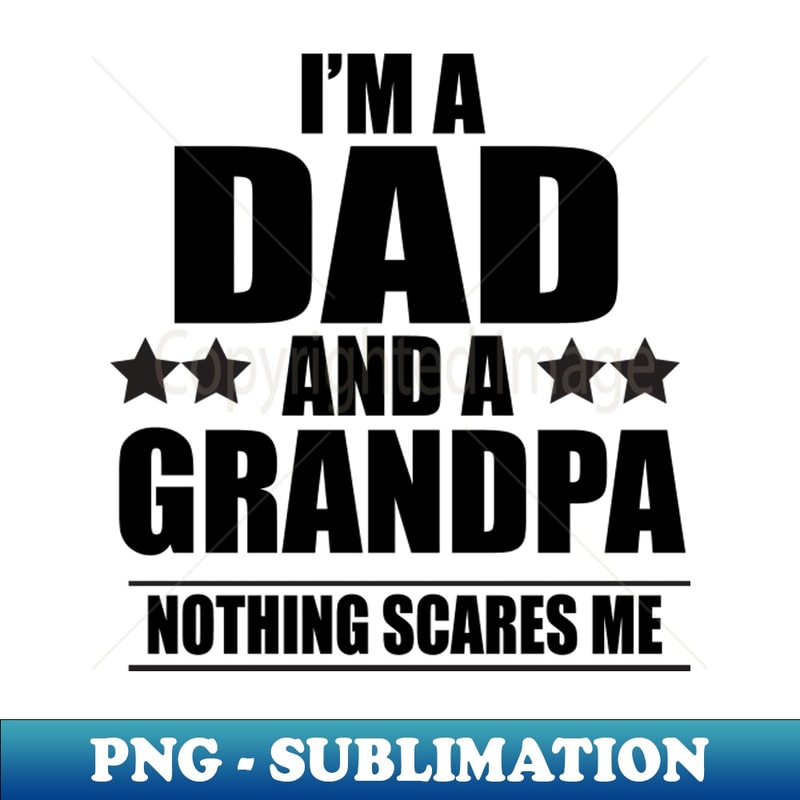 VG-20231114-11525_Im a dad and a grandpa nothing scares me Proud 7569.jpg