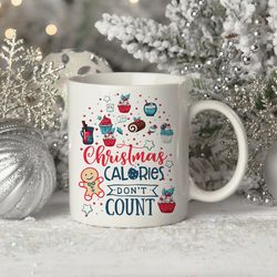christmas calories dont count mug, calories during christmas dont count mug, mom gift