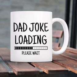 dad joke loading mug, dad gift from kids, dad gift from mom