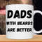 Dads with Beards are Better Mug, Fathers Day Mug, Fathers Day Gift From Daughter Son Wife.jpg