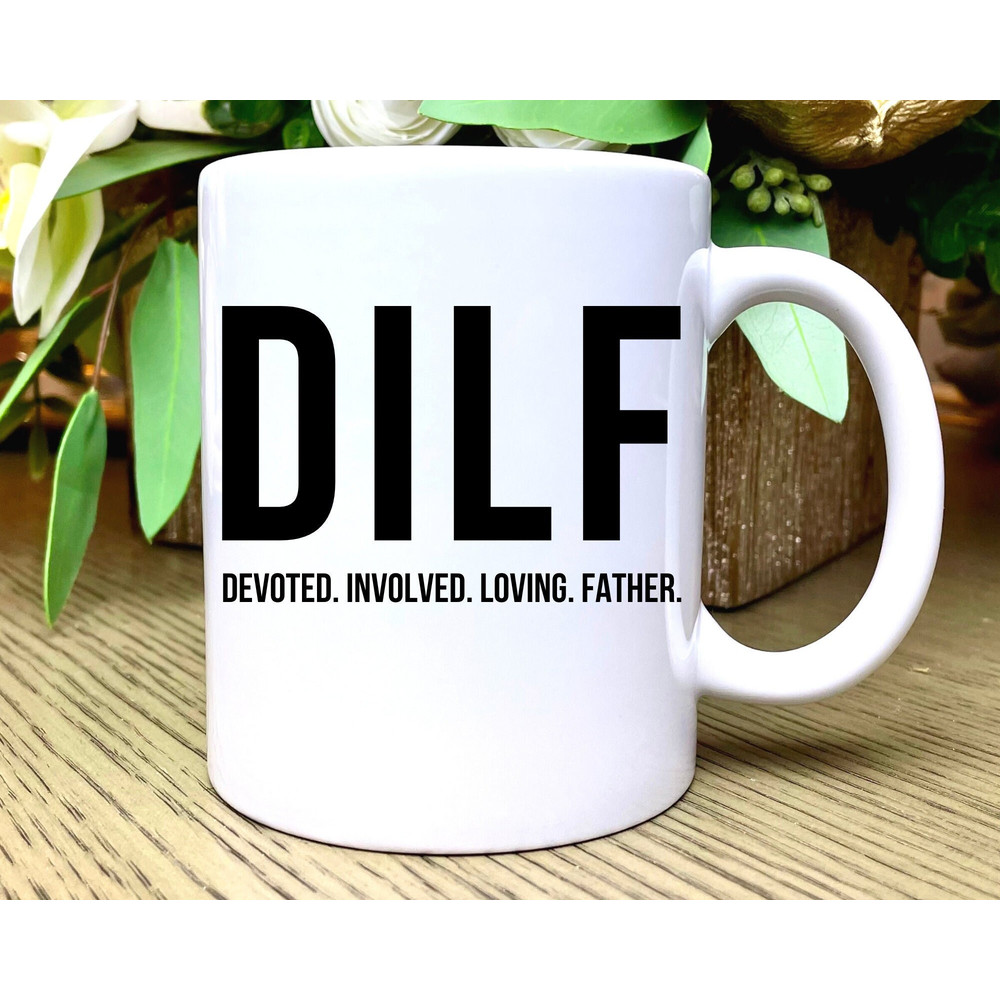 DILFs Coffee Mug, Dad Mug, Dad Gift, Funny Fathers Day Gift, Funny Dad Mug, Dad Birthday Gift, Dad Coffee Cup, Gift for Him, Daddy Mug, DILF.jpg