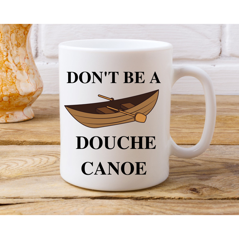 Douche Canoe Mug, Dont be a douche canoe mug, funny swear mug, cute swear mug, funny office gift, secret santa gift, funny coffee mug gift.jpg