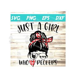 just a girl who loves peckers svg