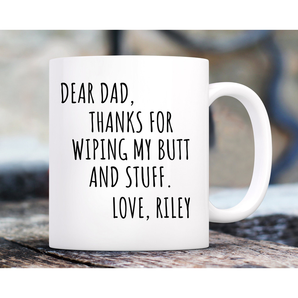 Funny Mug for Dad from Son, Thanks for Wiping My Butt And Stuff Mug, Funny Coffee Cup for Dad Coffee Mug Funny Gift for Dad Fathers Day Gift.jpg