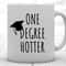 Graduation Mug, Graduation Gift, One Degree Hotter, PHD Graduation Gift, College Graduation, Class of 2022, Graduate School Gifts Idea Cup.jpg