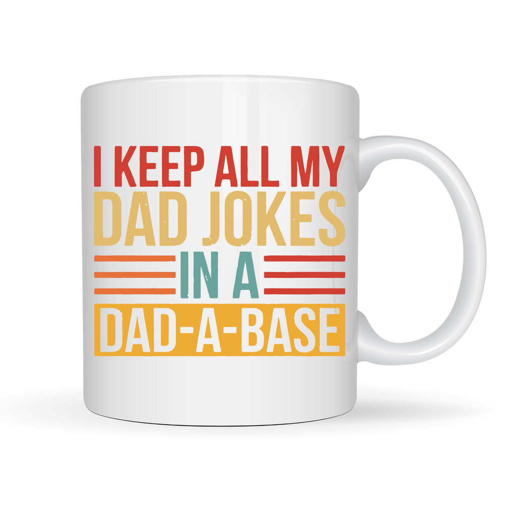 I Keep All My Dad Jokes in a Dad-a-Base Mug, Father's Day Gift, New Dad Mug, Best Dad Mug, Gift for Dad Birthday Gift Dad Coffee Cup for Dad.jpg