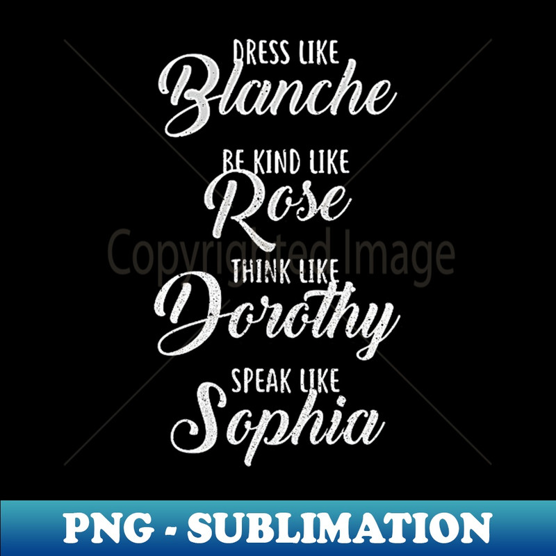 WT-20231114-6806_DRESS BE KIND THINK LIKE SPEAK LIKE THE GOLDEN GIRLS 6711.jpg