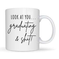 look at you graduating and shit mug, funny graduation gifts, graduation mug