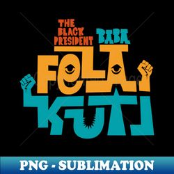 fela kuti - afrobeat revolution - sublimation-ready png file - capture imagination with every detail
