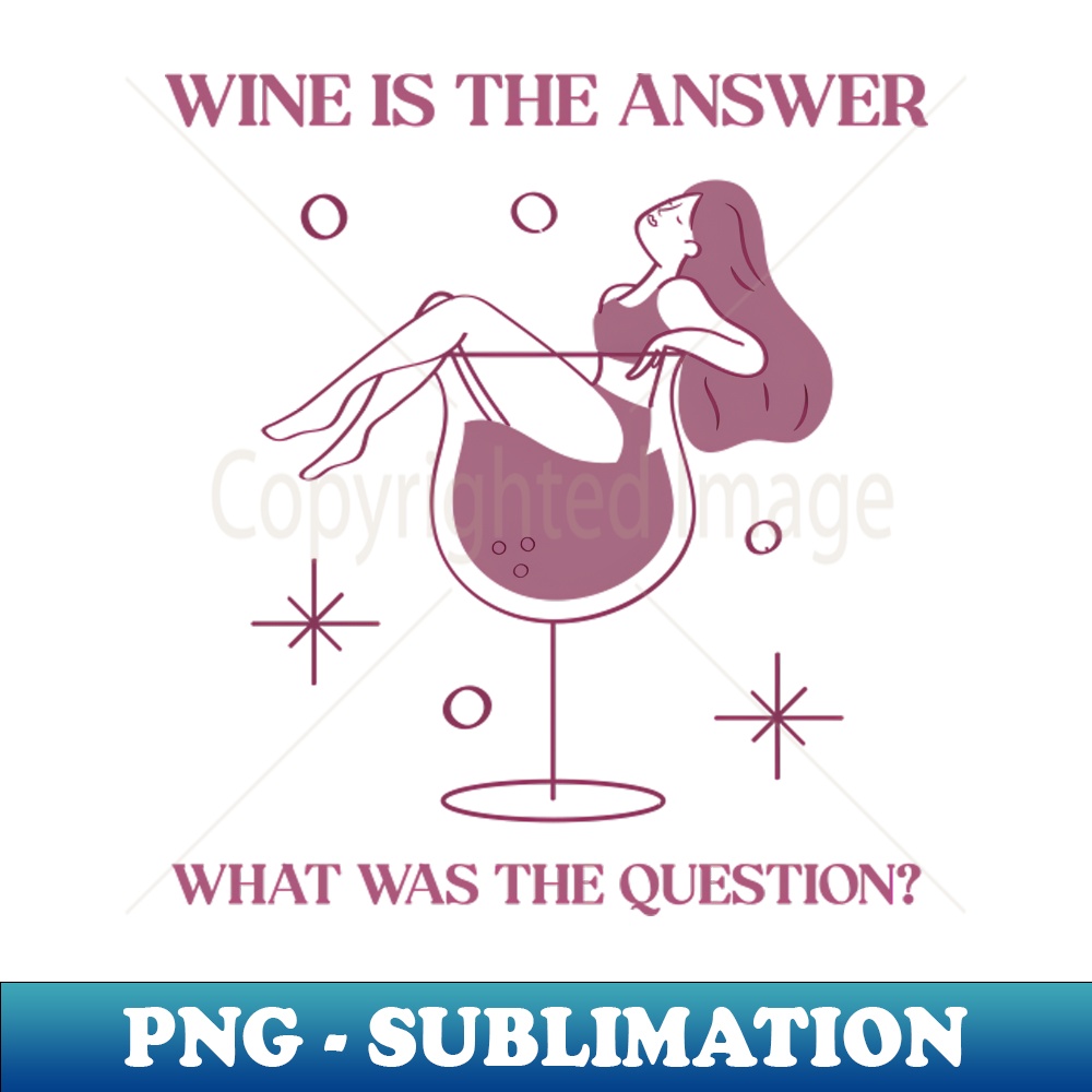 XN-20231114-22784_Wine is the answer what was the question 3813.jpg