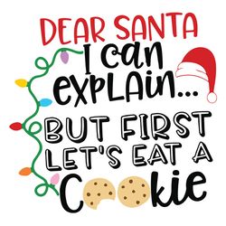 dear santa i can explain but first lets eat a cookie svg, christmas svg, santa svg, logo christmas svg, instant download