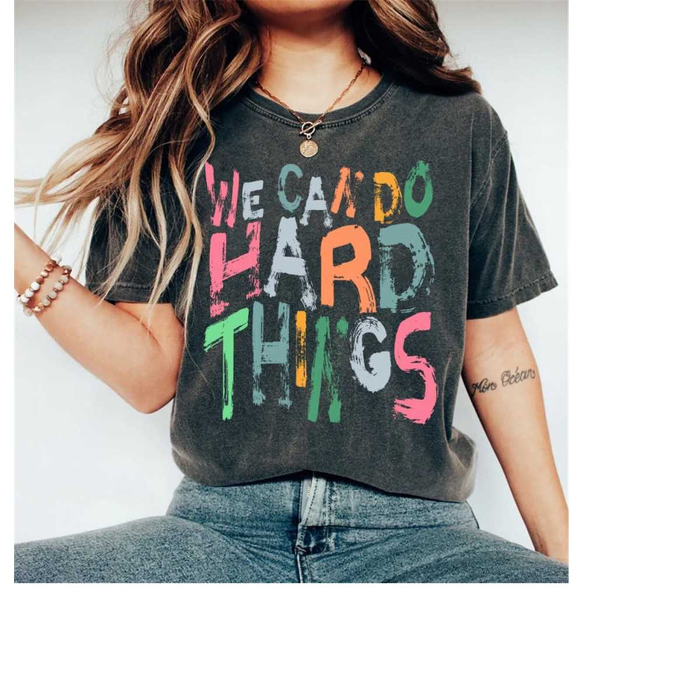 MR-14112023154646-comfort-colors-you-can-do-hard-things-shirt-teacher-shirt-image-1.jpg