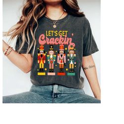 let's get crackin shirt, crackin shirt, nut cracker christmas shirt, merry christmas shirt, christmas shirt, christmas g