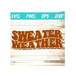 sweater weather svg, autumn svg, thanksgiving svg