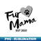 XW-20231114-8737_Fur Mama EST 2021 Cute Dog Lover Design 5322.jpg