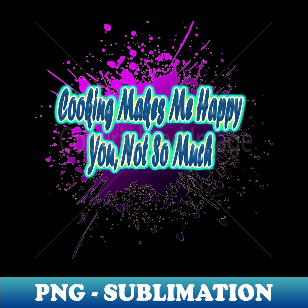 XX-20231114-5069_Cooking Makes Me Happy You Not So Much-Joke 1897.jpg