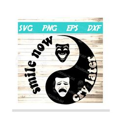 smile now cry later svg