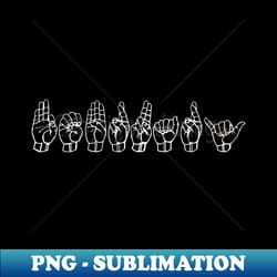 february asl sign language design - signature sublimation png file - stunning sublimation graphics