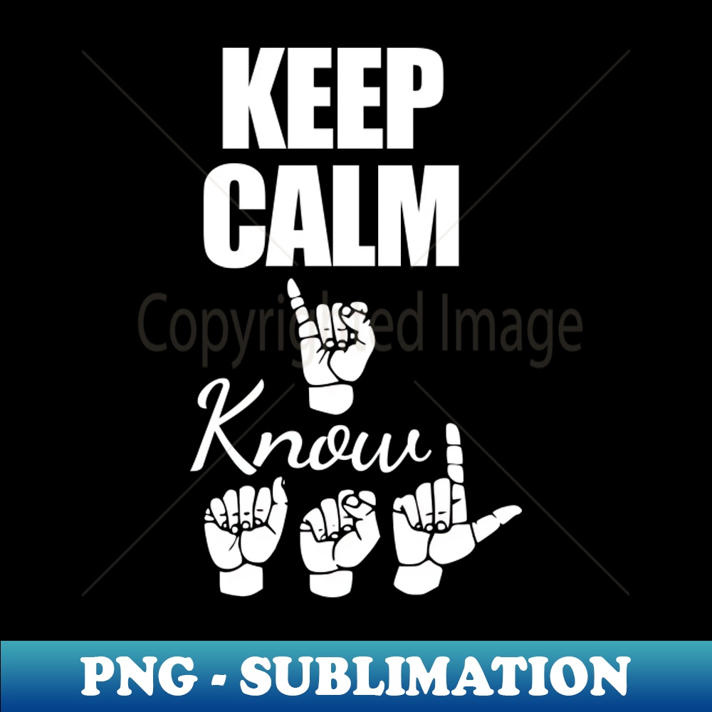 YF-20231114-1594_ASL Keep Calm I Know ASL American Sign Language Vibes ASL 6371.jpg