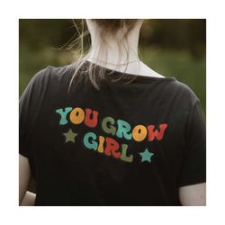 you grow girl svg