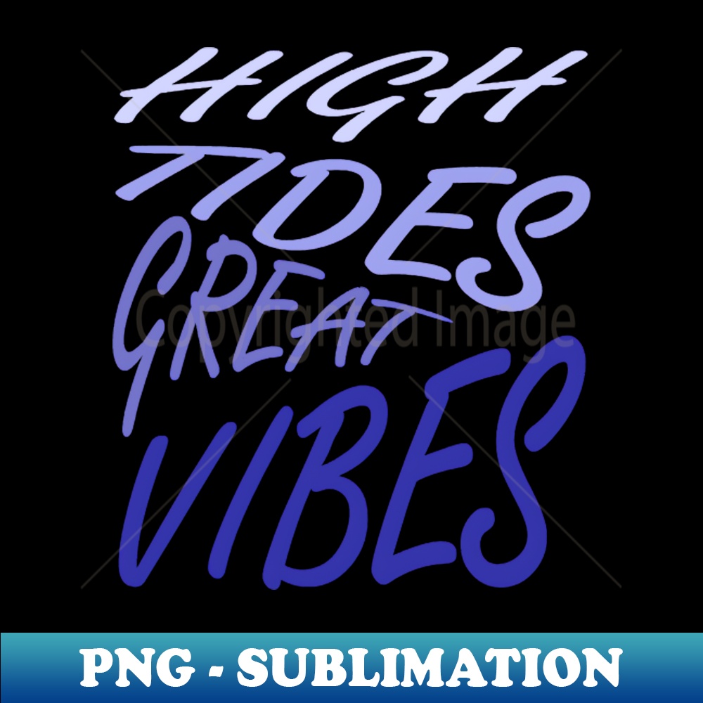 YT-20231114-10417_High Tides Great Vibes Summer Beach Vacation Quote 8904.jpg
