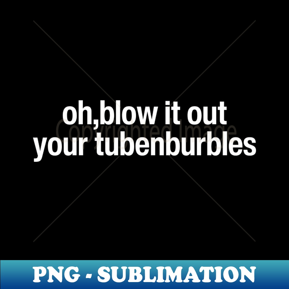 YY-20231114-15877_Oh blow it out your Tubenburbles 3181.jpg