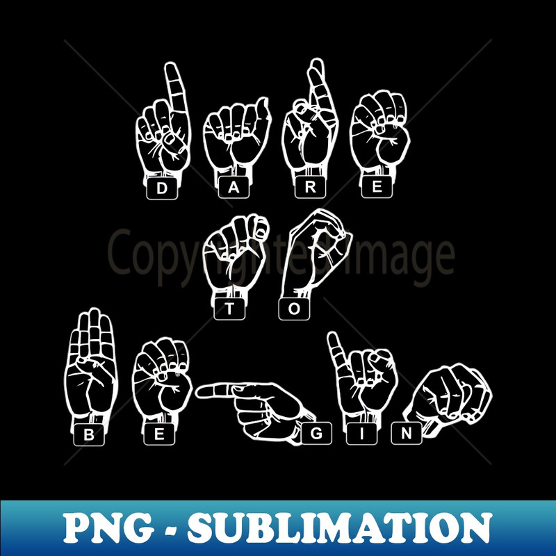 YZ-20231114-6115_DARE TO BEGIN Fingerspelled In American Sign Language ASL 3849.jpg