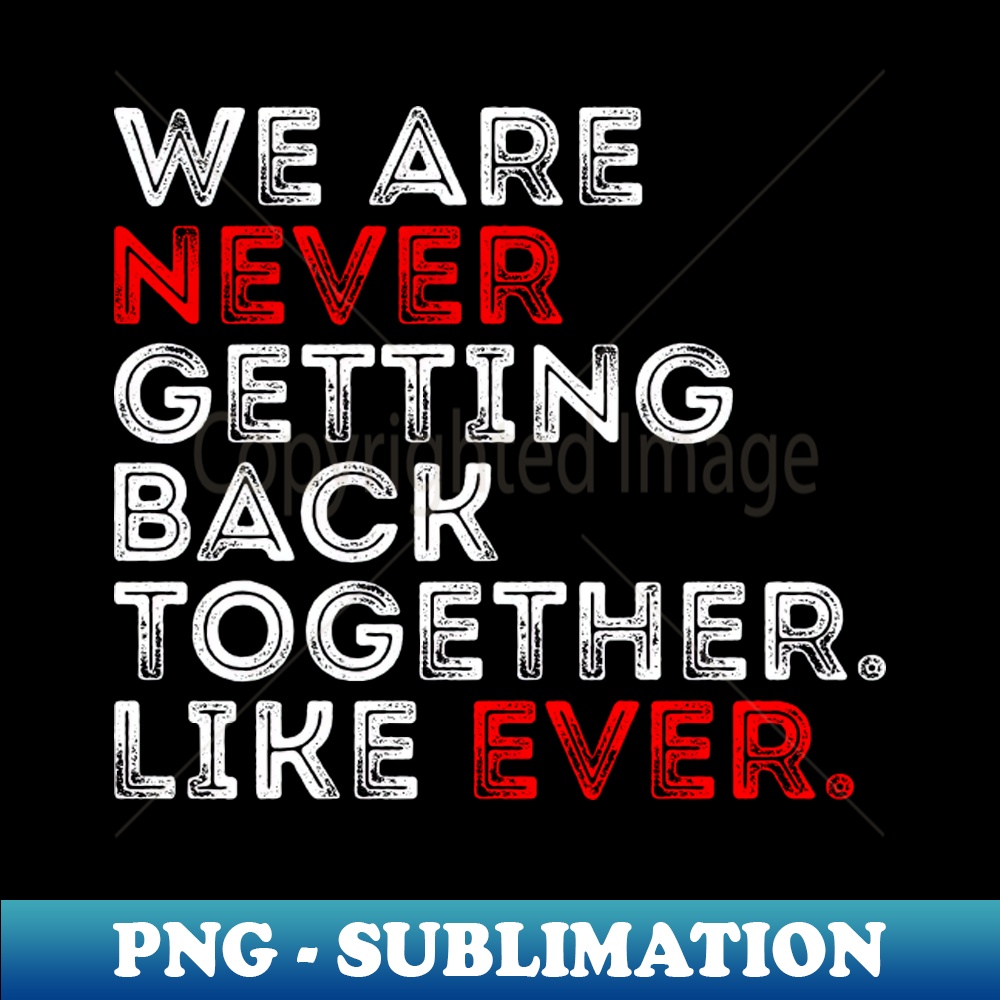 ZP-20231114-22416_We Are Never Getting Back Together Like Ever 2696.jpg