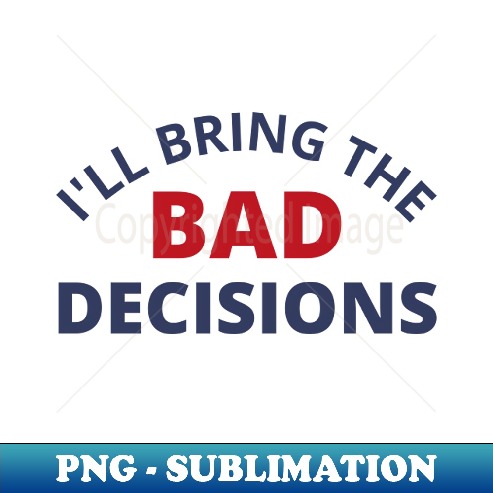 ZX-20231114-11486_Ill Bring The Bad Decisions Funny Friends Drinking Design For The Party Lover Navy and Red 2908.jpg