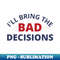 ZX-20231114-11486_Ill Bring The Bad Decisions Funny Friends Drinking Design For The Party Lover Navy and Red 2908.jpg