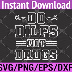 do dilfs not drugs svg, eps, png, dxf, digital download