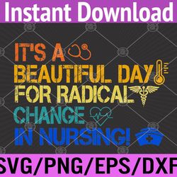 nurse march 2022 it's a beautiful day for a radical change svg, eps, png, dxf, digital download