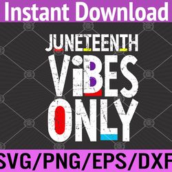 juneteenth vibes melanin black girl magic men women girl boy svg, eps, png, dxf, digital download