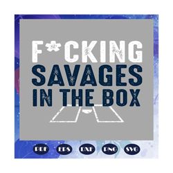 Fuckin savages in that box, quotes svg, deep quote, sad quote,Independence Day svg, Puerto Rico flag svg, Puerto Rico sv