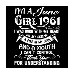 i'm an june girl 1961 svg, birthday svg, 1961 birthday svg, june 1961 svg, 60th birthday svg, june birthday svg, june 19