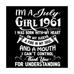 i'm an july girl 1961 svg, birthday svg, 1961 birthday svg, july 1961 svg, 60th birthday svg, july birthday svg, july 19
