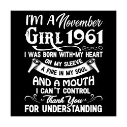 i'm an november girl 1961 svg, birthday svg, 1961 birthday svg, november 1961, 60th birthday svg, november birthday, nov