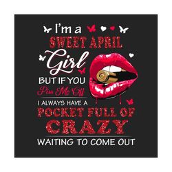 im a sweet april girl png, birthday png, april birthday png, born in april, april girl png, april woman png, birthday gi