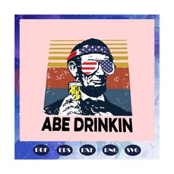 abe drinkin svg, abe drinkin 4th of july patriotic svg, american svg, 4th of july svg, fourth of july svg, patriotic ame