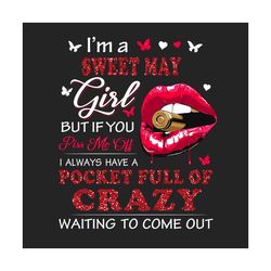 im a sweet may girl png, birthday png, may birthday png, born in may, may girl png, may woman png, birthday girl png, ha