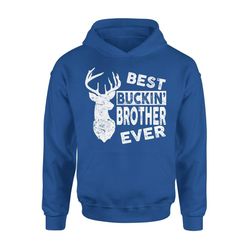 best buckin brother ever deer hunting hoodie