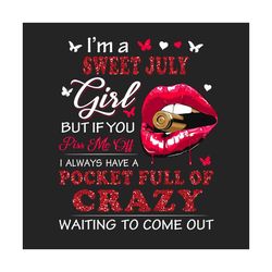 im a sweet july girl png, birthday png, july birthday png, born in july, july girl png, july woman png, birthday girl pn