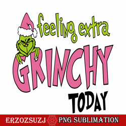 feeling extra grinchy today svg
